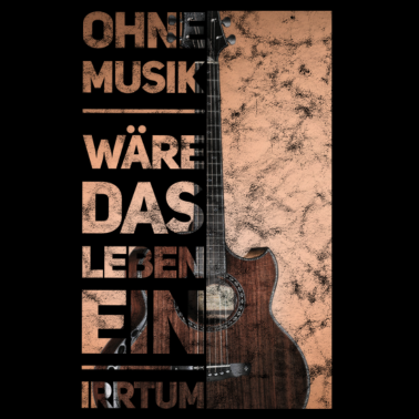 Motiv Ohne Musik Wäre das Leben Ein Irrtum