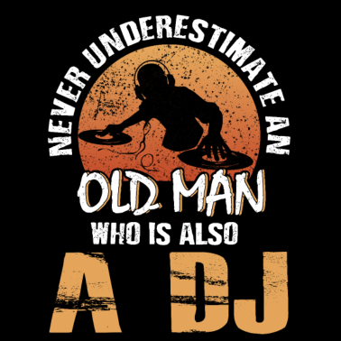 Motiv Unterschätze niemals einen alten Mann, DJ Geschenk