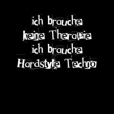 Motiv Ich brauche keine Therapie ich brauche Hardstyle