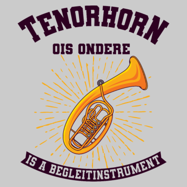 Motiv Tenorhorn Dialekt tirolerisch bayrisch Geschenk