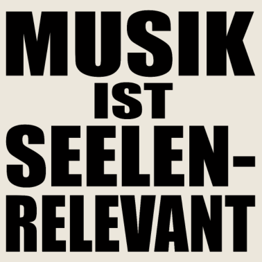 Motiv MUSIK IST SEELENRELEVANT - Geschenk - Musik