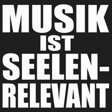 Motiv MUSIK IST SEELENRELEVANT - Geschenk - Musik