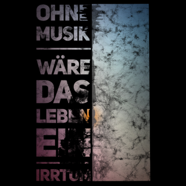 Motiv Ohne Musik Wäre Das Leben Ein Irrtum