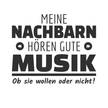 Motiv Meine Nachbarn hören gute Musik! Hausparty Laut