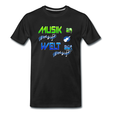 Musik LK T-Shirt - Musik an Welt aus. Music is life