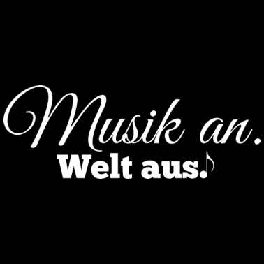 Motiv Musik an. Welt aus!