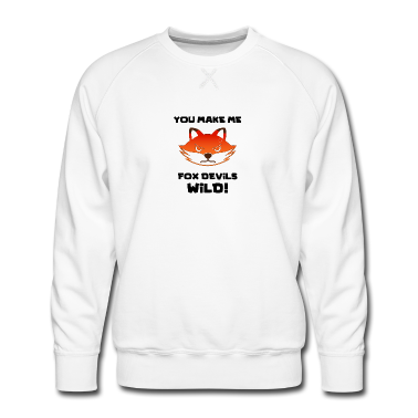 Englisch LK Pullover - You make me foxdevilswild denglish lustig Geschenk