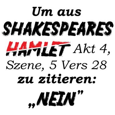 Motiv Shakespeare lustiges Hamlet Zitat Nein