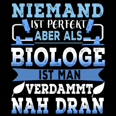 Motiv Biologie - Biologen Sind Perfekt