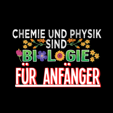 Motiv Biologie Pflanzen Chemie und Physik Bio Spruch
