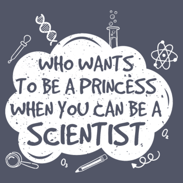 Motiv Wer will eine Prinzessin sein ... Wissenschaft Geschenk