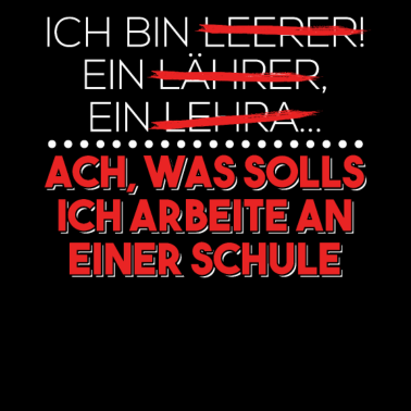 Motiv Ich bin Lehrer Shirt Lehrerin Schule Beruf
