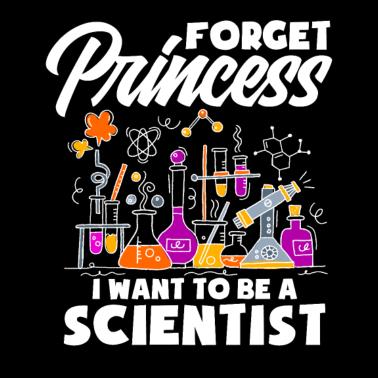 Motiv Forget Princess I Want To Be A Scientist