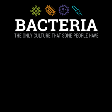 Motiv Bakterien Die einzige Kultur, die manche Menschen haben