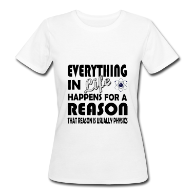 Bio LK T-Shirt - Everything in life happens for a reason - physics