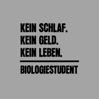 Motiv Kein Geld. Kein Schlaf. Kein Leben Biologiestudent