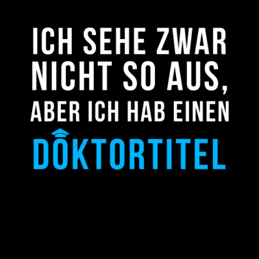 Motiv Doktortitel lustiger Spruch Doktorand Doktorarbeit