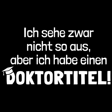 Motiv Doktortitel lustiger Spruch Doktorand Doktorarbeit
