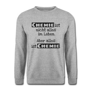 Chemie LK Pullover - Chemie ist nicht alles. Aber alles ist Chemie.