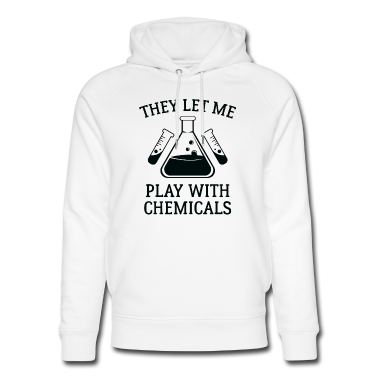 Chemie LK Hoodie - Sie lassen mich mit Chemikalien spielen
