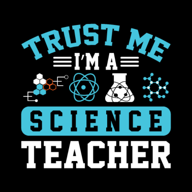 Motiv Trust me i'm a scrience teacher Wissenschaftslehre
