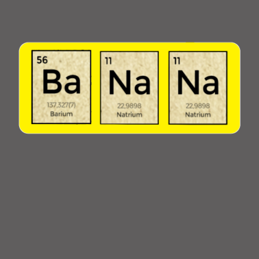 Motiv Banana, Chemie Elemente Tafel, Frucht Banane Humor