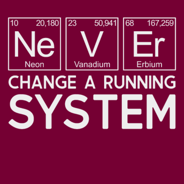 Motiv Periodensystem - Never change a running system