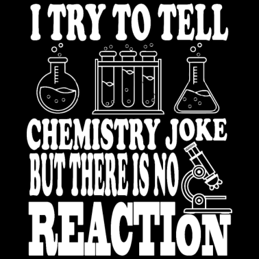 Motiv Chemistry Joke but there is no reaction - Chemie
