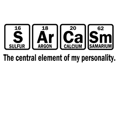 Motiv Chemie Shirt! Lustige Sprüche - Sarcasm