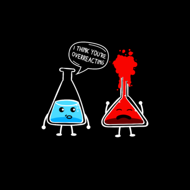 Motiv Überreaktion - Chemie Nerd Witz Geschenk