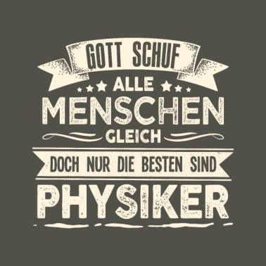 Motiv Gott schuf Physiker besser Lehrer
