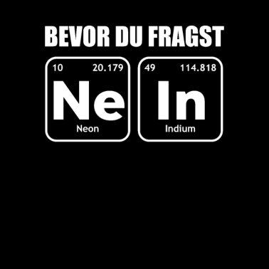 Motiv Bevor Du Fragst Nein Chemisches Element