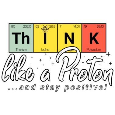 Motiv Denke positiv, wie ein Proton!