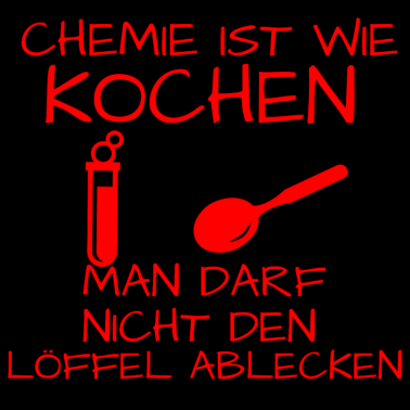 Motiv Chemie ist wie KOCHEN