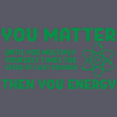 Motiv You matter energy Geschenk Spruch Physik Schule
