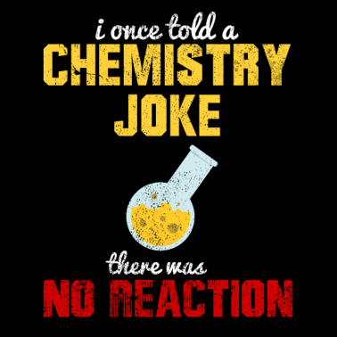 Motiv Chemie Witz Lustige Sprüche Reaktion Cool Geschenk