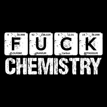 Motiv Fuck Chemistry Hasse Chemie Elemente für Schüler