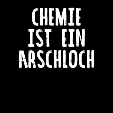 Motiv Chemie Ist Ein Arschloch