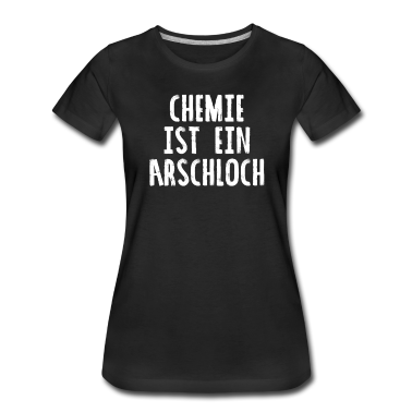 Chemie LK T-Shirt - Chemie Ist Ein Arschloch