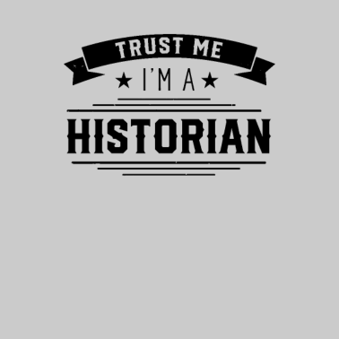 Motiv Vertrau mir ich bin Historiker Beruf Geschichte