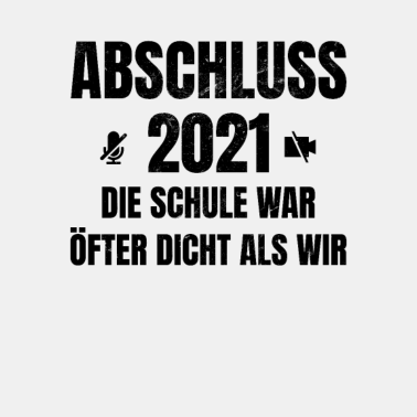 Motiv Abschluss 2021 Die Schule War Öfter Dicht Als Wir