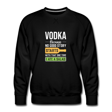 Geschichte LK Pullover - Vodka, Weil Keine Geschichte Mit Salat Anfängt