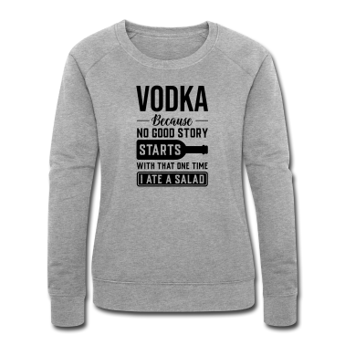 Geschichte LK Pullover - Vodka, Weil Keine Geschichte Mit Salat Anfängt
