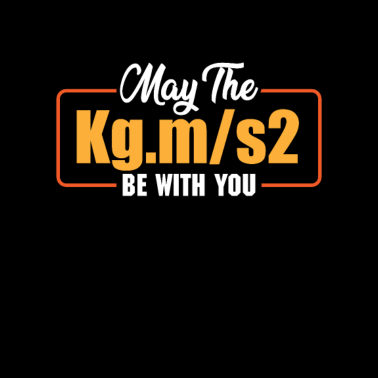 Motiv Das Kg.m/s2 soll mit dir sein chemie mathe shirt