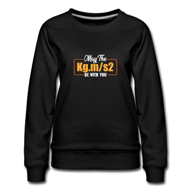 Geschichte LK Pullover - Das Kg.m/s2 soll mit dir sein chemie mathe shirt