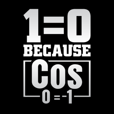 Motiv 1 ist gleich 0 weil Cos 0 = 1 mathe schule shirt