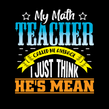 Motiv Mein mathe lehrer sagt ich bin normal