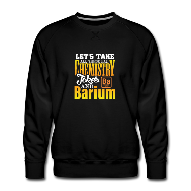 Geschichte LK Pullover - Nimm die ganzen Chemie witze und Begrab sie