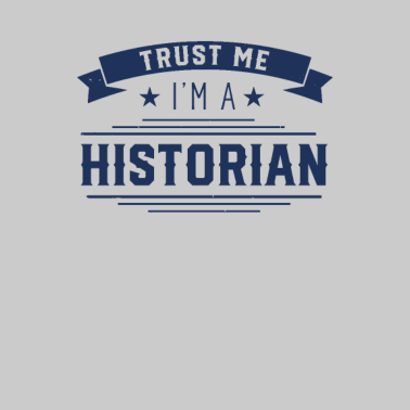 Motiv Vertrau mir ich bin Historiker Student Historikeri