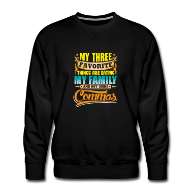 Geschichte LK Pullover - Ich Esse Meine Familie Und Benutze Keine Kommas